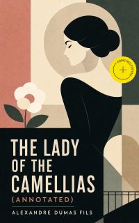 The Lady of the Camellias (Annotated)