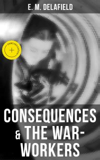 Consequences & The War-Workers