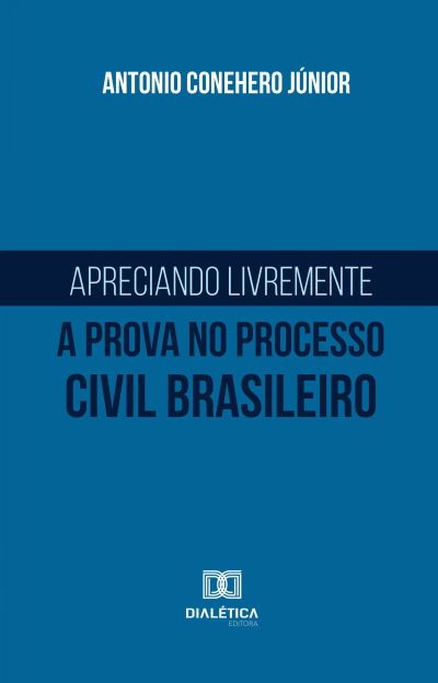Apreciando livremente a prova no processo civil brasileiro