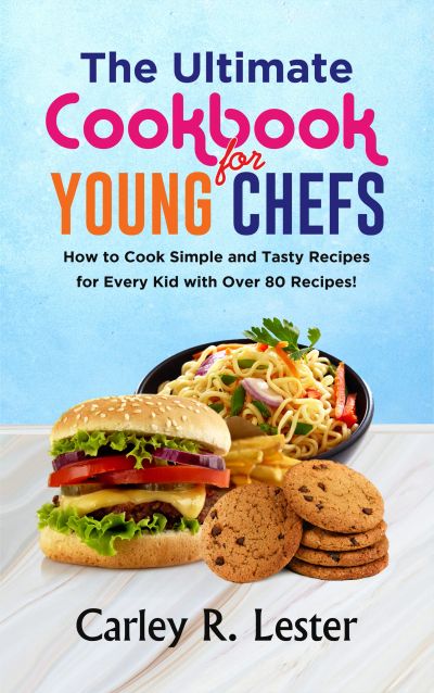 The Ultimate Cookbook For Young Chefs