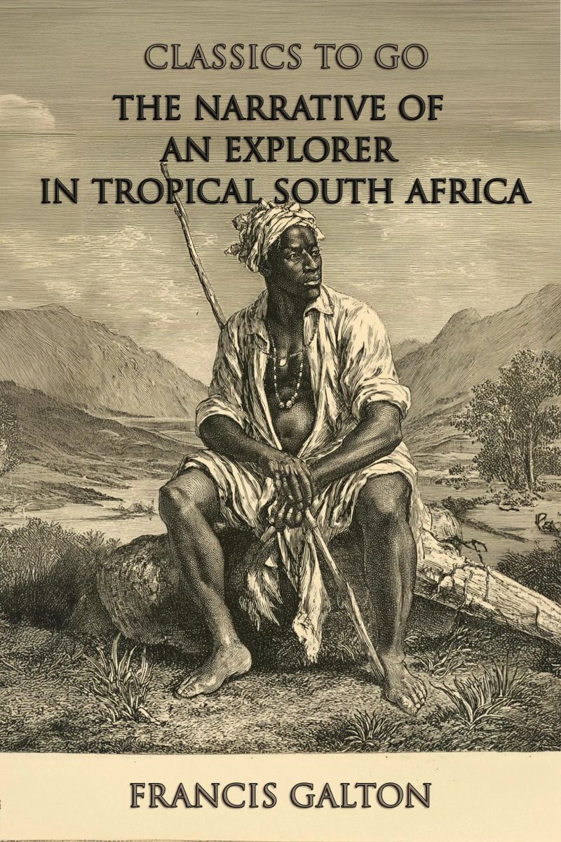 The Narrative Of An Explorer In Tropical South Africa