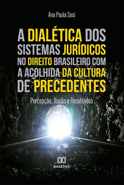 A dialética dos sistemas jurídicos no direito brasileiro com a acolhida da cultura de precedentes