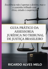Guia Pratico Da Assessoria Juridica No Tribunal De Justica Brasileiro