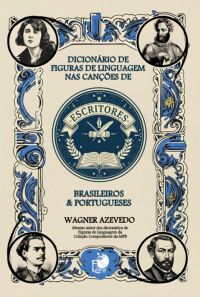 Dicionário De Figuras De Linguagem Nas Canções De Escritores Brasileiros E Portugueses