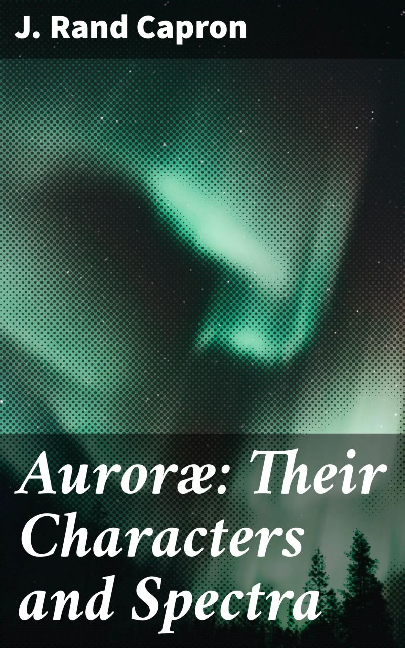 Auroræ: Their Characters and Spectra