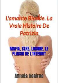 L'amante Blonde. La Vraie Histoire De Patrizia