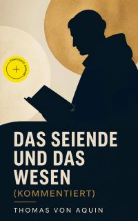 Das Seiende und das Wesen (Kommentiert)