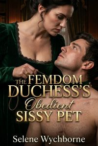 The Femdom Duchess's Obedient Sissy Pet