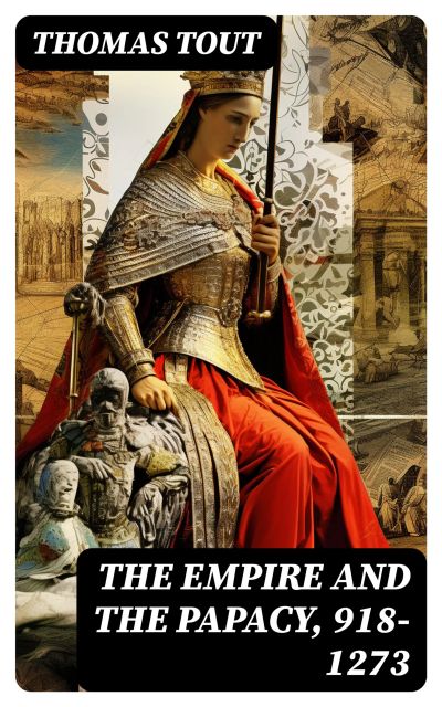 The Empire and the Papacy, 918-1273