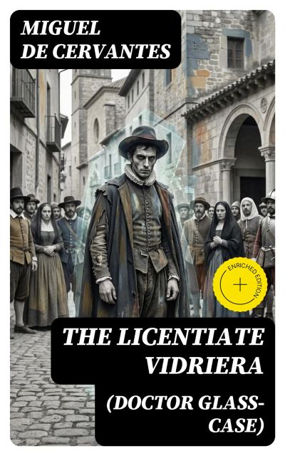 The Licentiate Vidriera (Doctor Glass-Case)