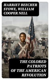 The Colored Patriots of the American Revolution