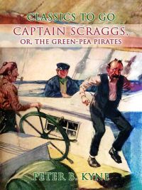 Captain Scraggs, Or, The Green-Pea Pirates