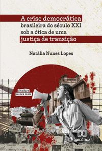 A crise democrática brasileira do século XXI sob a ótica de uma justiça de transição