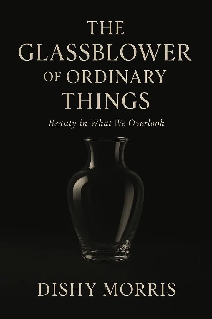 THE GLASSBLOWER OF ORDINARY THINGS