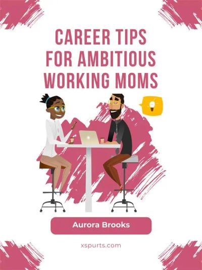 Career Tips for Ambitious Working Moms