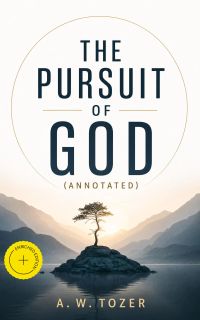 The Pursuit of God (Annotated)