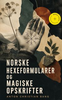 Norske Hexeformularer og Magiske Opskrifter (Kommentert)