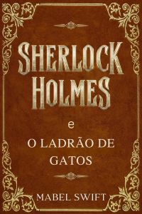 Sherlock Holmes e o Ladrão de Gatos