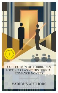 Collection of Forbidden Love – 3 Classic Historical Romance Novels