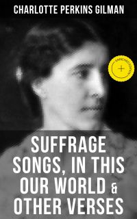 SUFFRAGE SONGS, IN THIS OUR WORLD & OTHER VERSES