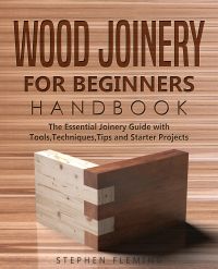 Wood Joinery for Beginners Handbook