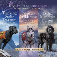 K-9 Search and Rescue Books 10-12/Tracking Stolen Treasures/Alaskan Wilderness Rescue/Lethal Mountain Pursuit