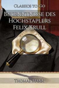 Bekenntnisse des Hochstaplers Felix Krull