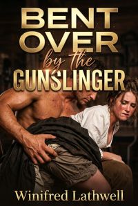 Bent Over By The Gunslinger