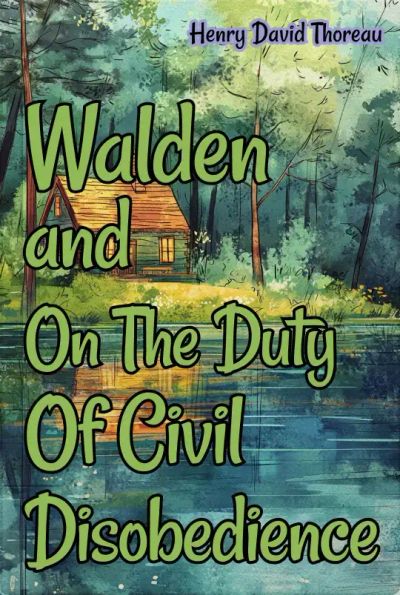Walden, and On The Duty Of Civil Disobedience