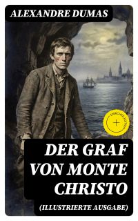Der Graf von Monte Christo (Illustrierte Ausgabe)