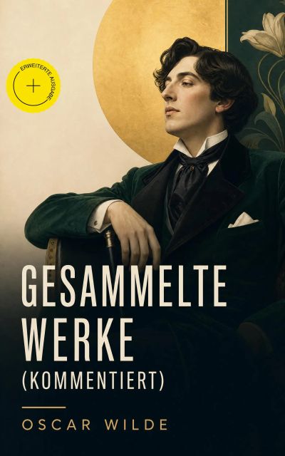 Gesammelte Werke (Kommentiert)