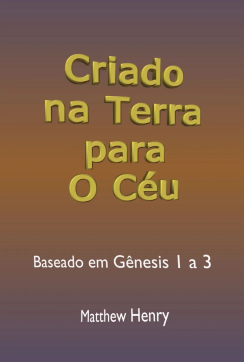 Criado Na Terra Para O Céu