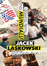 Dawno temu na Mundialu, czyli jak odkrywałem Amerykę
