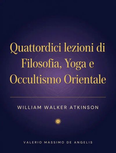 Quattordici lezioni di Filosofia yoga e occultismo orientale