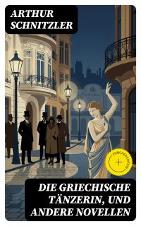 Die griechische Tänzerin, und andere Novellen