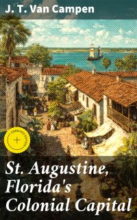 St. Augustine, Florida's Colonial Capital