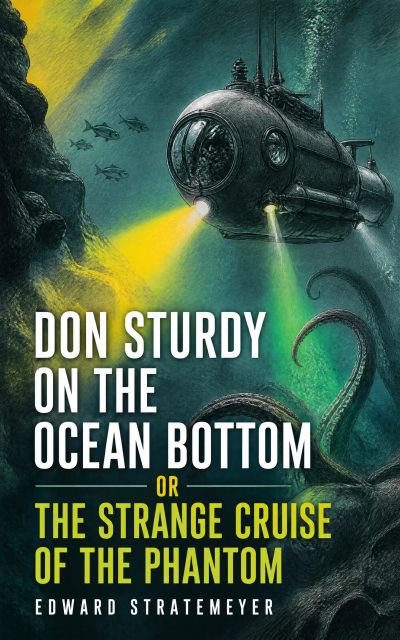 Don Sturdy on the Ocean Bottom or The Strange Cruise of the Phantom
