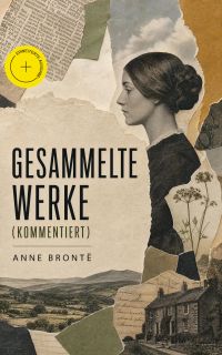 Gesammelte Werke (Kommentiert)