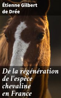 De la régénération de l'espèce chevaline en France