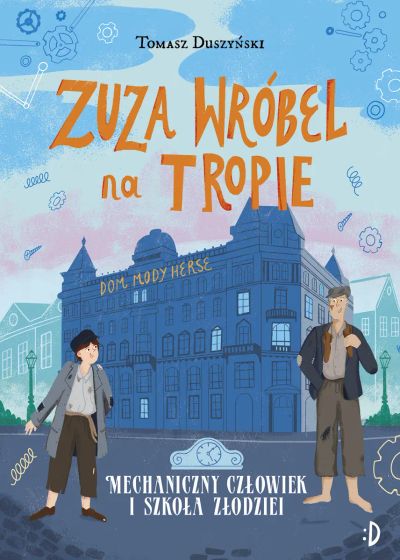 Mechaniczny człowiek i szkoła złodziei. Zuza Wróbel, tom 2