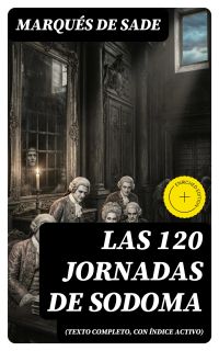 Las 120 Jornadas de Sodoma (texto completo, con índice activo)