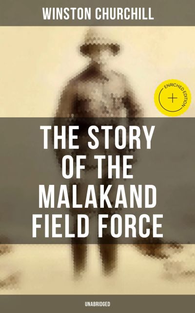 The Story of the Malakand Field Force (Unabridged)