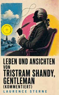 Leben und Ansichten von Tristram Shandy, Gentleman (Kommentiert)