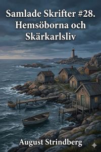 Samlade Skrifter #28. Hemsöborna och Skärkarlsliv