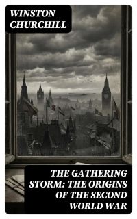 The Gathering Storm: The Origins of the Second World War