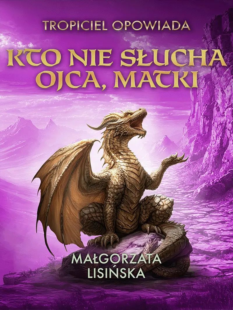 Kto nie słucha ojca, matki…