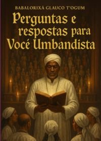 Perguntas E Respostas Para Você Umbandista