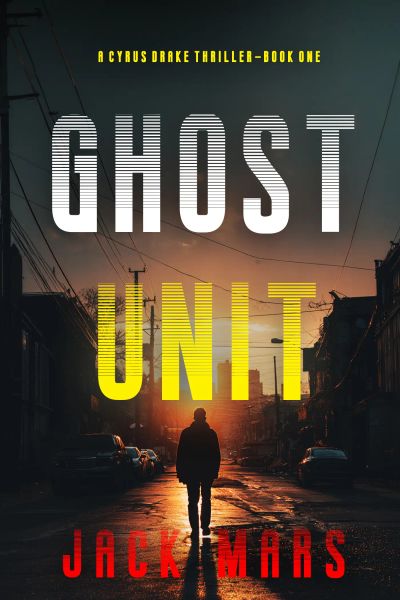 Ghost Unit (A Cyrus Drake Action Thriller—Book 1)