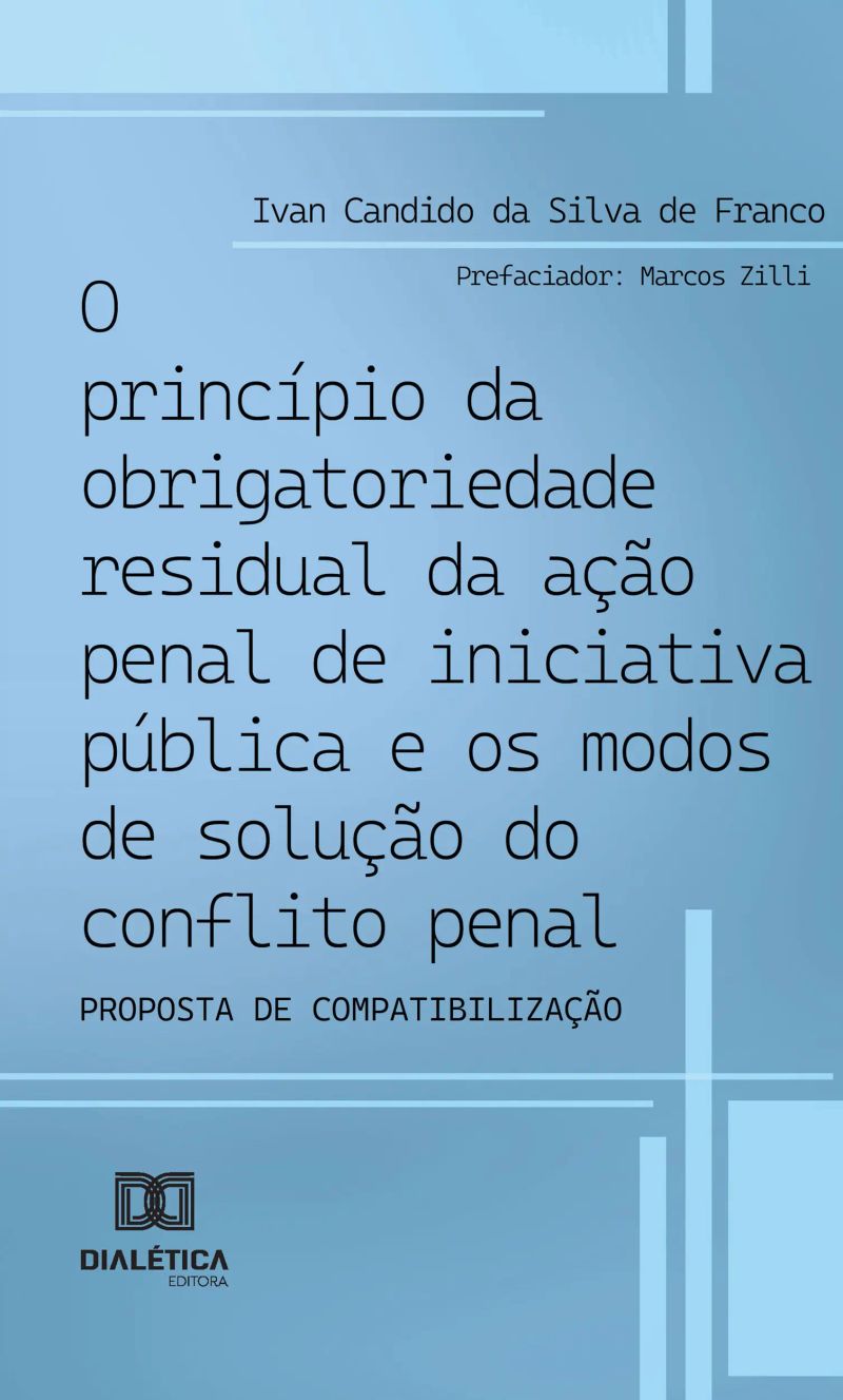 O princípio da obrigatoriedade residual da ação penal de iniciativa pública e os modos de solução do conflito penal