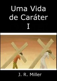 Uma Vida De Caráter I